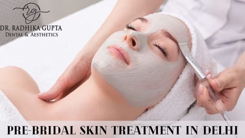 Pre-Bridal Skin Treatment in Delhi